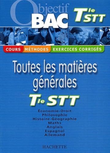 Objectif Bac - Toutes les matières : Terminale STT (Cours, méthodes, exercices corrigés) book