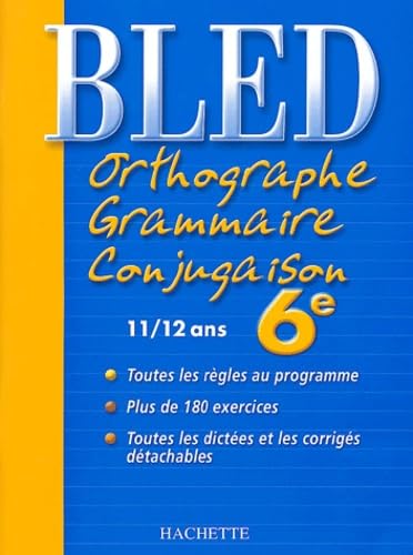 Bled : Orthographe Grammaire Conjugaison 6ème, édition 2004: 11/12 ans Books