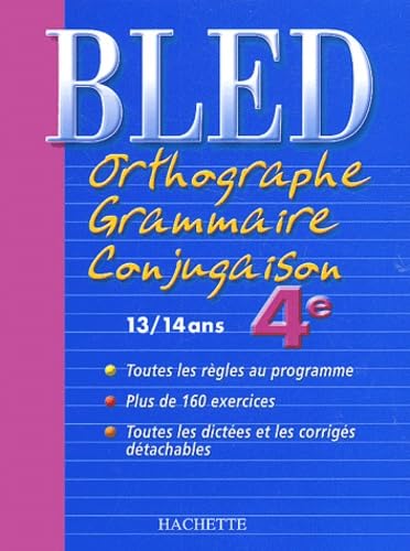 Bled : Orthographe Grammaire Conjugaison 4ème, édition 2004: 13/14 ans Books