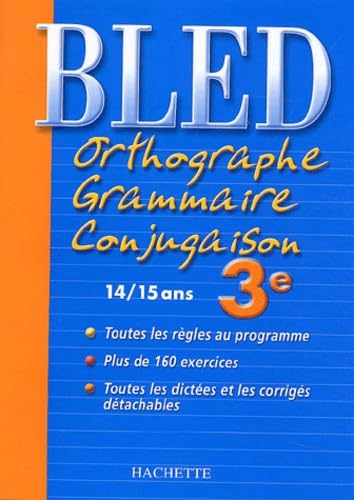 Bled : Orthographe Grammaire Conjugaison 3ème, édition 2004: 14/15 ans Books