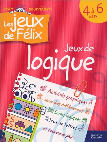 Les jeux de Félix : Jeux de logique : 4 à 6 ans Books