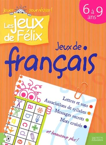 Jeux de français, 6-9 ans: 6 à 9 ans Books
