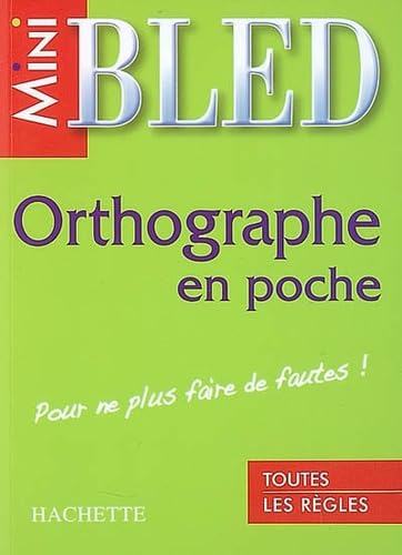 MINI BLED ORTOGRAFIA EN POCHE.HACHETTE.: Pour ne plus faire de fautes ! Learning & Reference