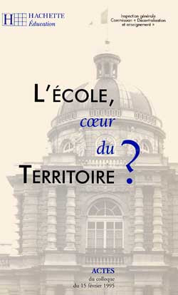 L'école, coeur du territoire ? : actes du colloque, Paris, Palais du Luxembourg, 15 février 1995 Books
