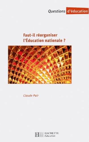 Faut-Il Reorganiser L'Education Nationale ? Rapport Au Ministre De L'Education Nationale, De La Recherche Et De La Technologie Et A La Ministre ... Du Service Public De L'Education Nationale" Books