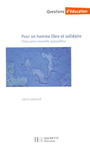 Pour Un Homme Libre Et Solidaire. L'Education Nouvelle Aujourd'Hui book