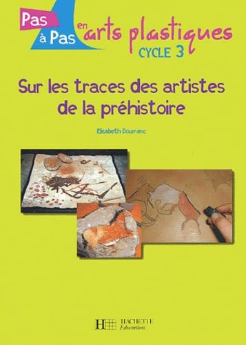 Sur les traces des artistes de la préhistoire cycle 3 book