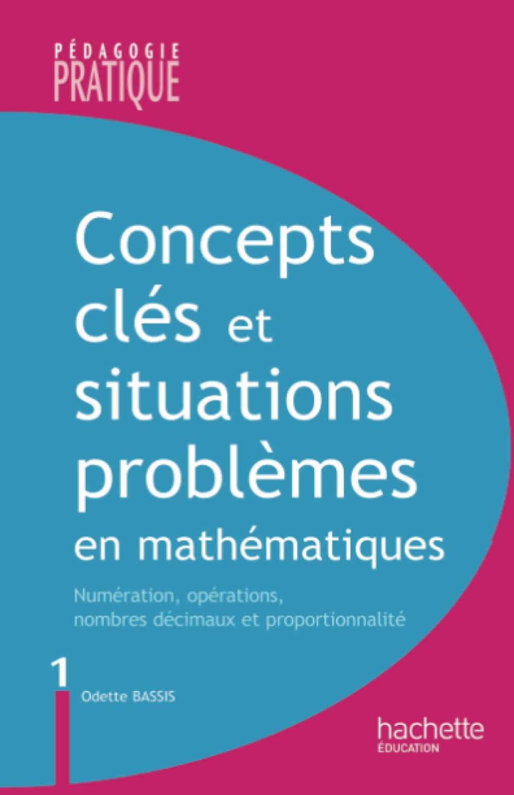 Concepts clés et situations-problèmes en mathématiques: Numérisation, opérations, nombres décimaux et proportionnalité Books