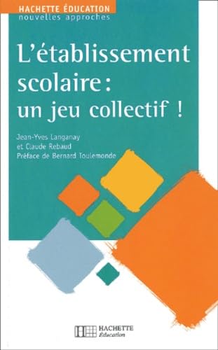 L'Etablissement Scolaire : Un Jeu Collectif ! Books