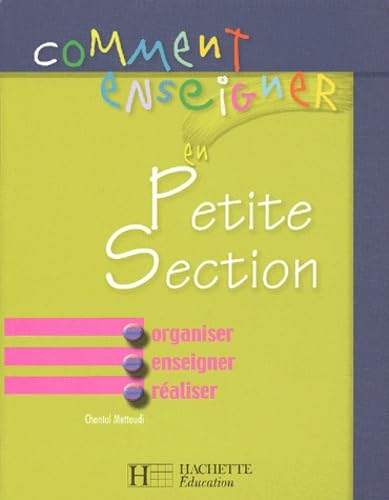 Comment enseigner en petite section : Organiser, enseigner, réaliser Books