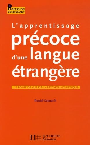 L'apprentissage précoce d'une langue étrangère : Le point de vue de la psycholinguistique Books