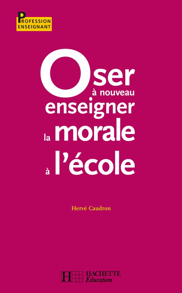 Oser à nouveau enseigner la morale à l'école book