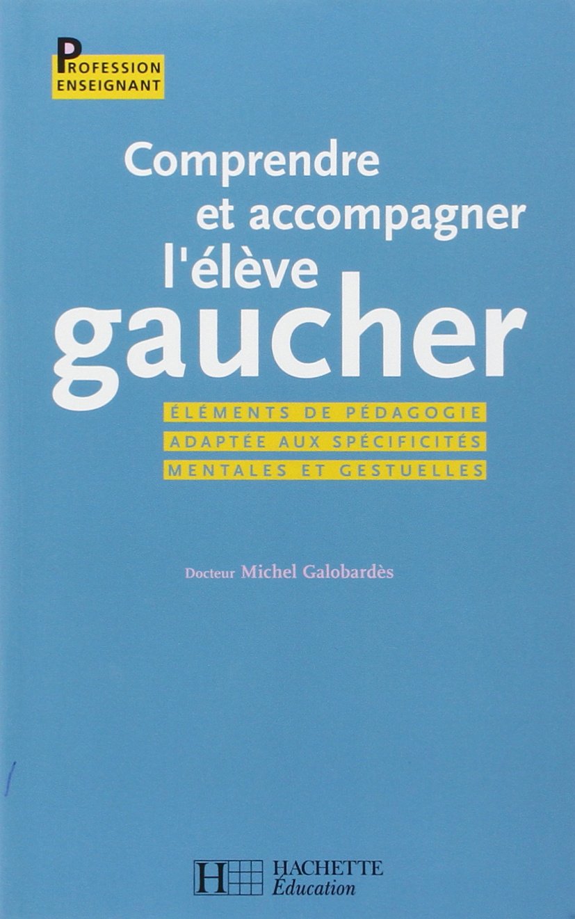 Comprendre et accompagner l'élève gaucher: Eléments de pédagogie adaptée aux spécificités mentales et gestuelles book