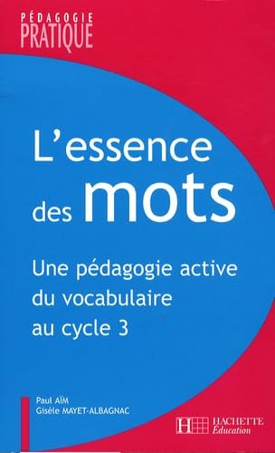 L'essence des mots: Une pédagogie active du vocabulaire au cycle 3 book
