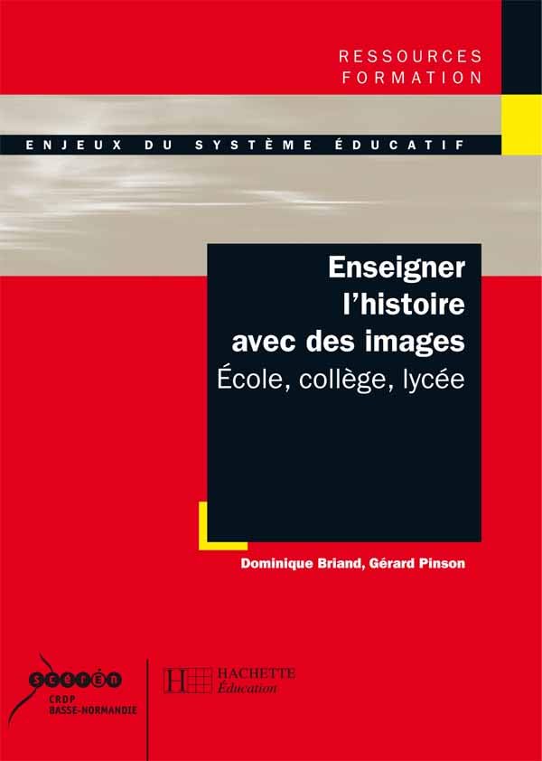 Enseigner l'histoire avec des images - École, collège, lycée: École, Collège, Lycée book