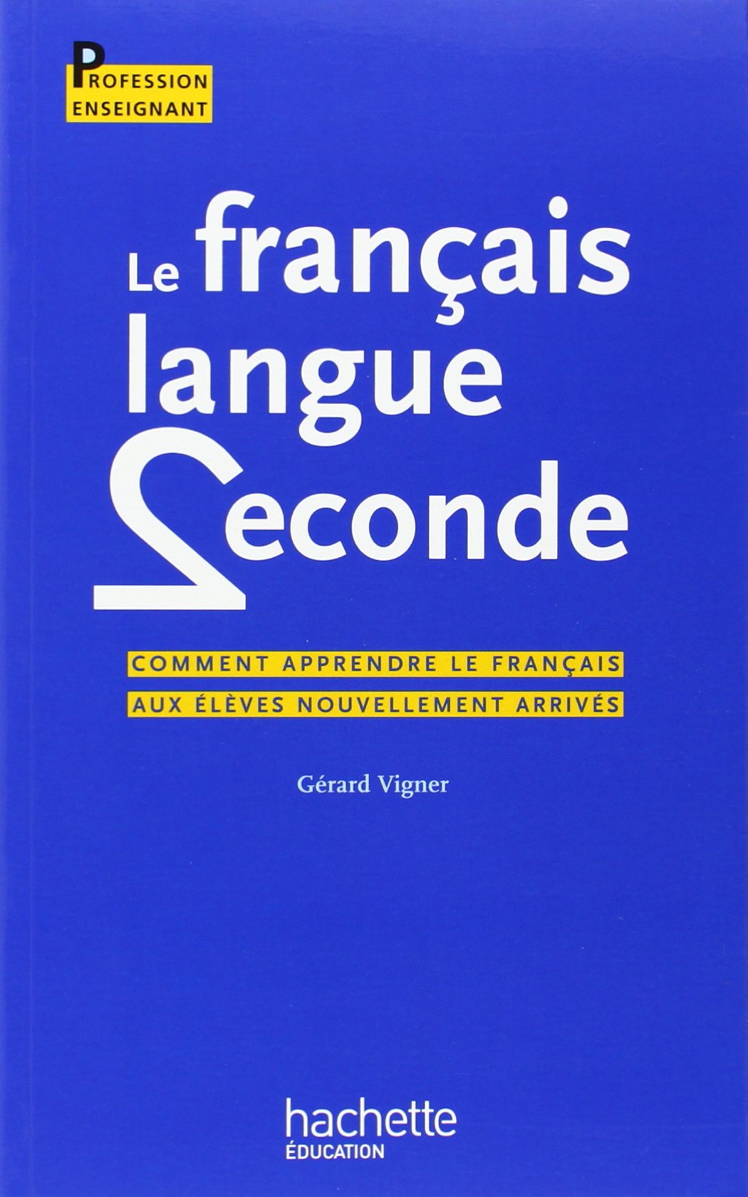 Le français langue seconde: Comment apprendre le français aux élèves nouvellement arrivés book