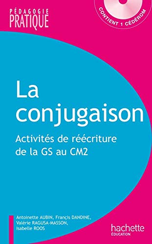 La conjugaison - Activités de réécriture de la GS au CM2 - Avec cédérom: Activités de réécriture, de la GS au CM2 book