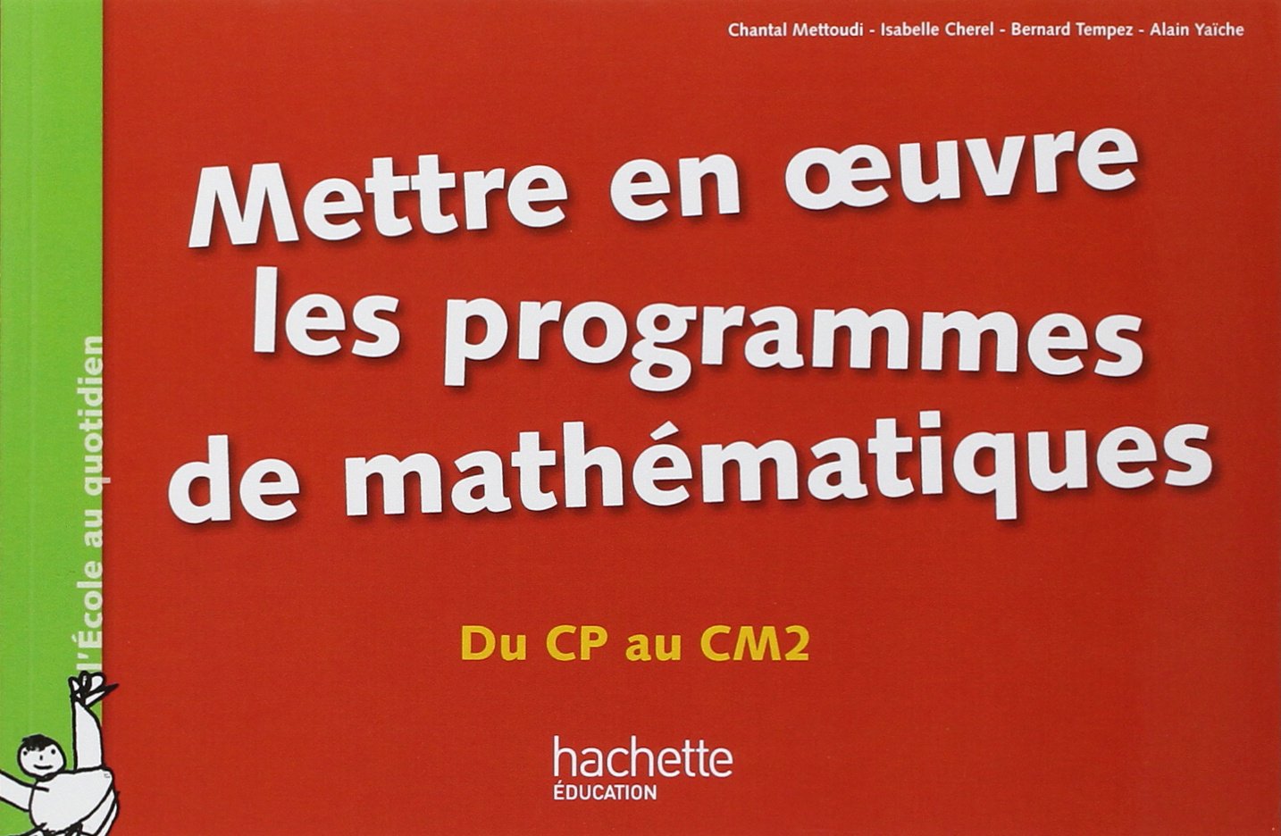 Mettre en oeuvre les programmes de mathématiques du CP au CM2 book