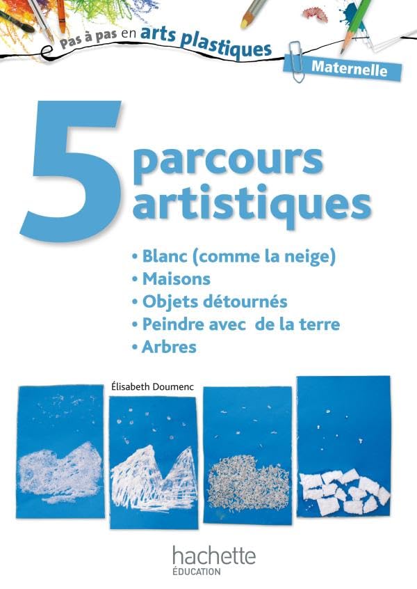 5 parcours artistiques pour la maternelle : blanc (comme la neige) book