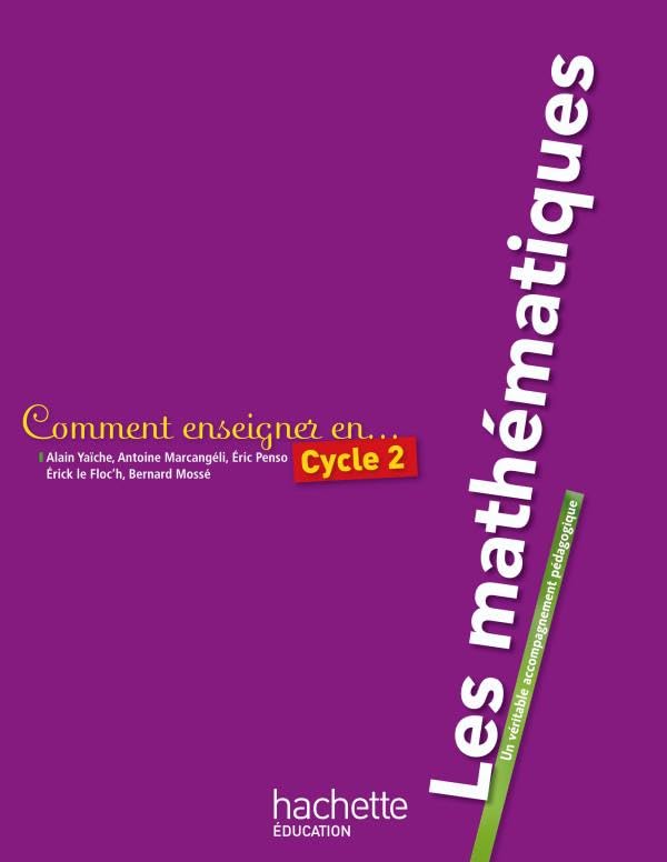 Comment enseigner les mathématiques en cycle 2: Un véritable accompagnement pédagogique book