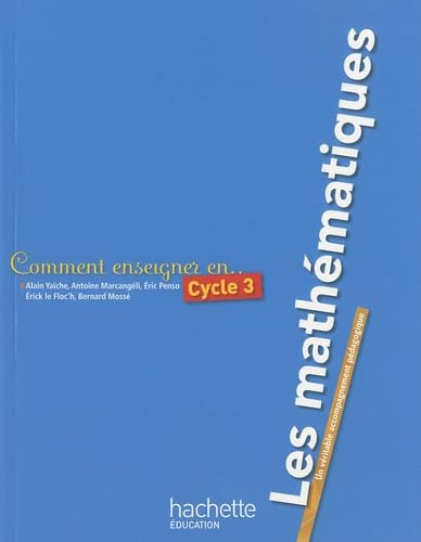 Comment enseigner les mathématiques en cycle 3: Un véritable accompagnement pédagogique book
