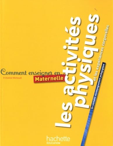 Comment enseigner en Maternelle les activités physiques et les expériences corporelles book