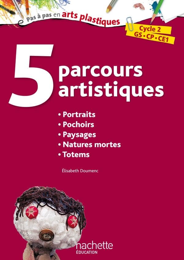 5 parcours artistiques pour le cycle 2 : portraits: Portraits ; Pochoirs ; Paysages ; Natures mortes ; Totems Books