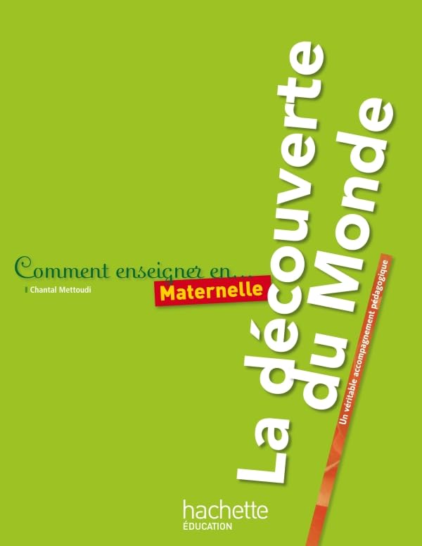 Comment enseigner la découverte du monde en maternelle: Un véritable accompagnement pédagogique book
