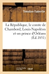 La République, le comte de Chambord, Louis-Napoléon et un prince d'Orléans book