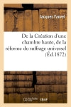 De la Création d'une chambre haute, de la réforme du suffrage universel et de la présidence à vie book