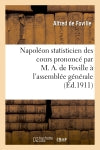 Napoléon statisticien des cours prononcé par M. A. de Foville à l'assemblée générale de la XIIIe : session de l'Institut international de statistique, le mardi 5 septembre 1911 book
