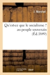 Qu'est-ce que le socialisme ? : au peuple souverain book