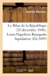 Le Bilan de la République (20 décembre 1848). Louis-Napoléon Bonaparte liquidateur book