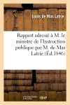 Rapport adressé à M. le ministre de l'Instruction publique par M. de Mas Latrie : chargé d'une mission en Chypre book
