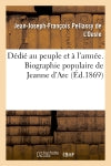 Dédié au peuple et à l'armée. Biographie populaire de Jeanne d'Arc book