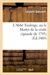 L'Abbé Toulorge, ou le Martyr de la vérité (épisode de 1793) book