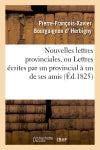 Nouvelles lettres provinciales, ou Lettres écrites par un provincial à un de ses amis : sur les affaires du temps book