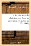 Le Socialisme et le christianisme dans les circonstances actuelles Social Sciences