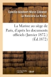 La Marine au siège de Paris, d'après les documents officiels (Janvier 1872.) book