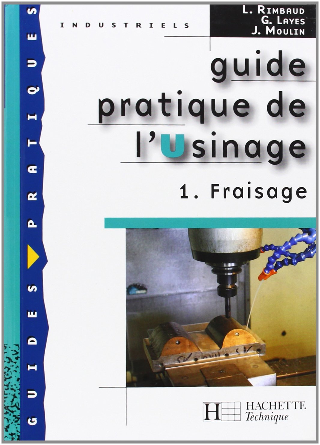 Guide pratique de l'usinage, 1 Fraisage - Livre élève - Ed.2006 book
