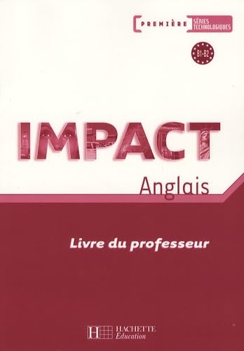 Anglais 1e séries technologiques Impact: Livre du professeur book