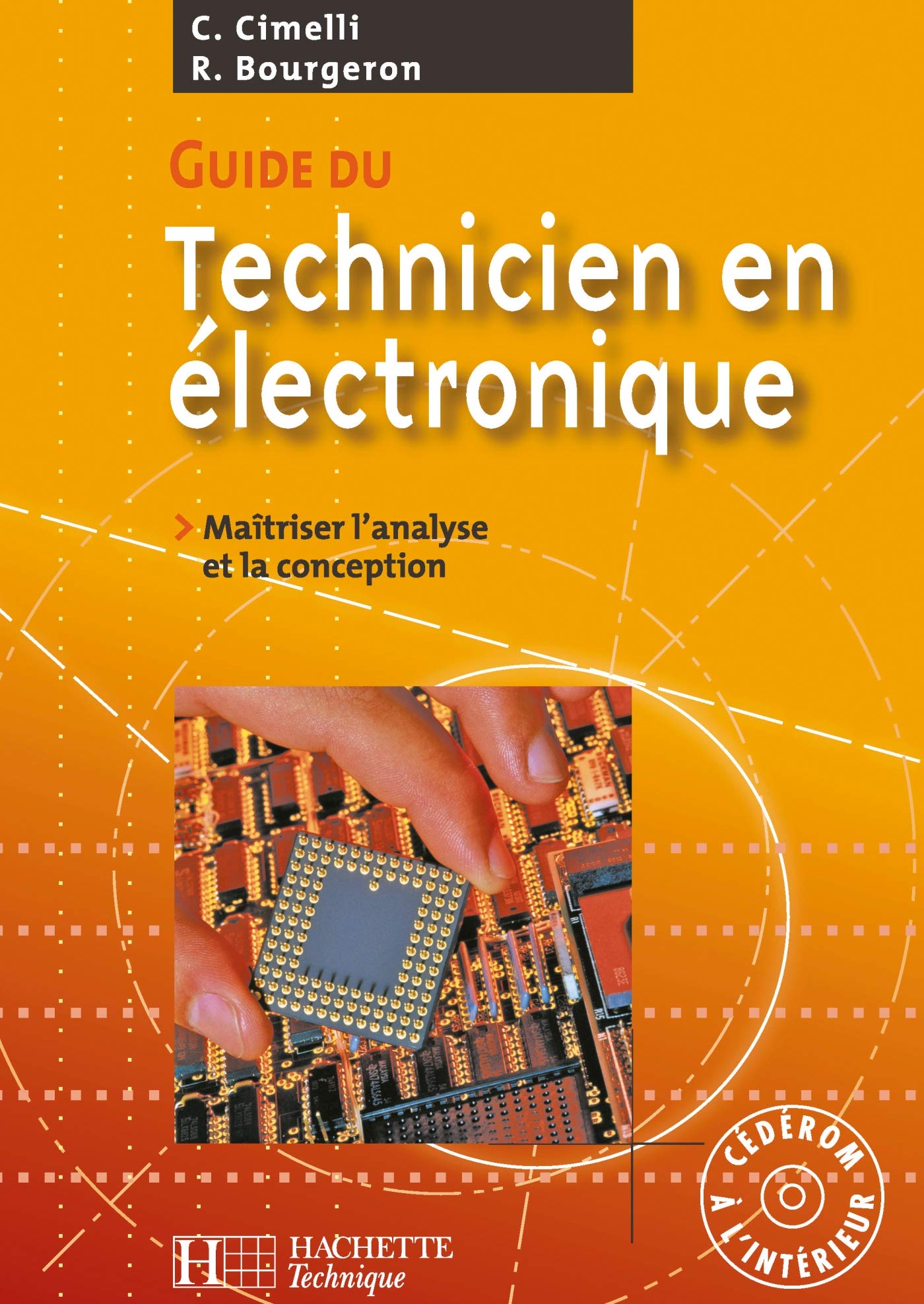 Guide du technicien en électronique - Livre élève+CD - Ed.2007: Maîtriser l'analyse et la conception cd