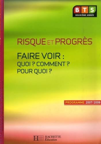 Risque et progrès: Faire voir : quoi ? Comment ? Pour quoi ? Culture générale et expression BTS 2e année Books