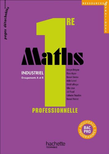 Ressources et pratiques Maths 1re Bac Pro Industriel (A et B) - Livre élève - Ed.2010 book