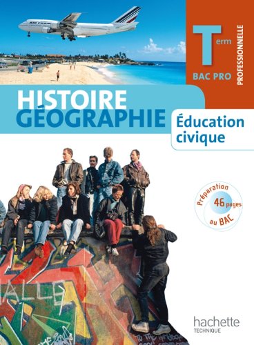 Histoire Géographie Education civique Terminale Bac Pro - Livre élève Format compact - Ed.2011: Elève Petit Format Professional & Reference Books