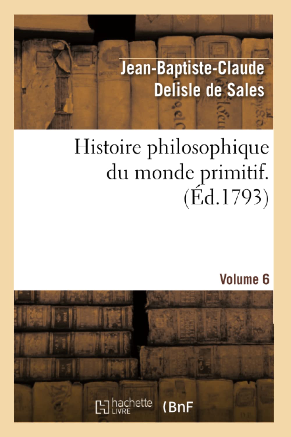 Histoire philosophique du monde primitif. Volume 6 book