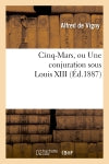 Cinq-Mars, ou Une conjuration sous Louis XIII book