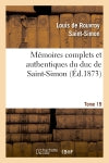 Mémoires complets et authentiques du duc de Saint-Simon. T. 19 : et précédés d'une notice par M. Sainte-Beuve book