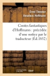 Contes fantastiques d'Hoffmann : précédée d'une notice par le traducteur book