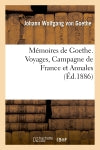 Mémoires de Goethe. Voyages, Campagne de France et Annales book
